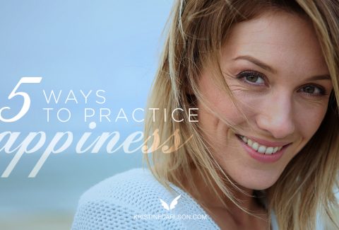 Five Ways to Practice Happiness
