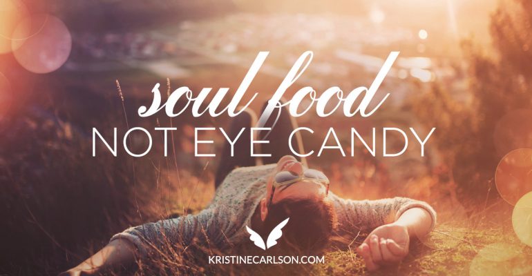 meaning of soul food, Soul Food not Eye Candy, eye candy quotes, be soul food not eye candy, soul food not eye candy, the meaning of soul food