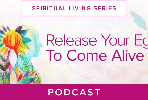 Release Your Ego To Come Alive Podcast