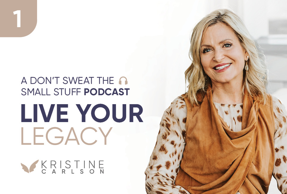 Live Your Legacy: Introduction with Kristine Carlson